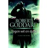 Tegen wil en dank by Robert Goddard