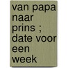Van papa naar prins ; Date voor een week by Michelle Celmer