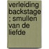 Verleiding backstage ; Smullen van de liefde