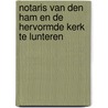 Notaris Van den Ham en de Hervormde Kerk te Lunteren by Wim van Leussen