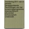 Monitoring 2011 van in Peridos gerappporteerde verrichtingen van het screeningsprogramma Downsyndroom/ Structureel Echoscopisch Onderzoek door I. Fracheboud