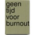 Geen tijd voor burnout