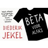 Bèta voor alfa's by Diederik Jekel