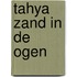 Tahya zand in de ogen