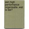 Een high performance organisatie..wat is dat? door Marco Schreurs