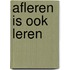 Afleren is ook leren