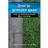 Over je grenzen gaan
