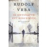 Ik ontsnapte uit Auschwitz by Rudolf Vrba