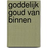 Goddelijk goud van binnen by Maurits van Sambeek