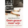 Geen gezeur, meer wijn by Yvanka van der Zwaan