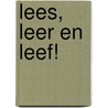 Lees, Leer en Leef! door Wil Meeus