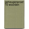 Geheugenproef 15 woorden by Walter Magez