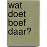 Wat doet boef daar? door Selma Noort