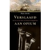 Verslaafd aan opium door Hans Derks