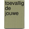 Toevallig de jouwe door Susan Mallery