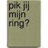 Pik jij mijn ring?