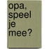 Opa, speel je mee?