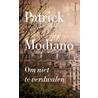 Om niet te verdwalen by Patrick Modiano