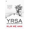 Kijk me aan by Yrsa Sigurdardottir