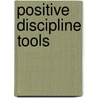 Positive discipline tools door Jane Nelsen