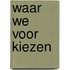 Waar we voor kiezen