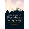 Tegendraads en bij de tijd by Wim Dekker