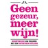 Geen gezeur, meer wijn