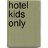 Hotel kids only