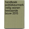 Handboek Politiekeurmerk veilig Wonen Bestaande Bouw 2015 door Ccv