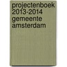Projectenboek 2013-2014 Gemeente Amsterdam door Sabine Lebesque