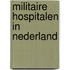 Militaire hospitalen in Nederland