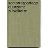 Sectorrapportage duurzame zuivelketen by J.W. Reijs