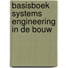 Basisboek systems engineering in de bouw door Robin de Graaf