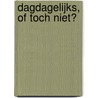 Dagdagelijks, of toch niet? door Onbekend