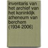 Inventaris van het archief van het Koninklijk Atheneum van Berchem (1934-2006)