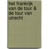 Het Frankrijk van de Tour & de Tour van Utrecht by Jeroen Wielaert