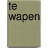 Te wapen