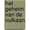 Het geheim van de vulkaan by Paula King