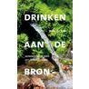 Drinken uit de Bron door J. de Kok