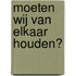 Moeten wij van elkaar houden?