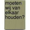Moeten wij van elkaar houden? by Bas Heijne