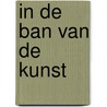 In de ban van de kunst door Inigo van Alphen