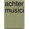 Achter musici door Sjaak van der Vooren