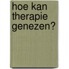 Hoe kan therapie genezen? door Karina de Groot