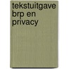 Tekstuitgave Brp en privacy by Unknown