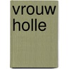 Vrouw Holle by Unknown