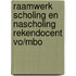 Raamwerk scholing en nascholing rekendocent vo/mbo