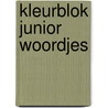 Kleurblok junior woordjes by Unknown