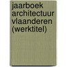 Jaarboek architectuur Vlaanderen (werktitel) door Grafe