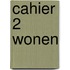 Cahier 2 wonen